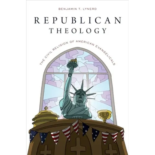 Republican Theology: The Civil Religion of American Evangelicals