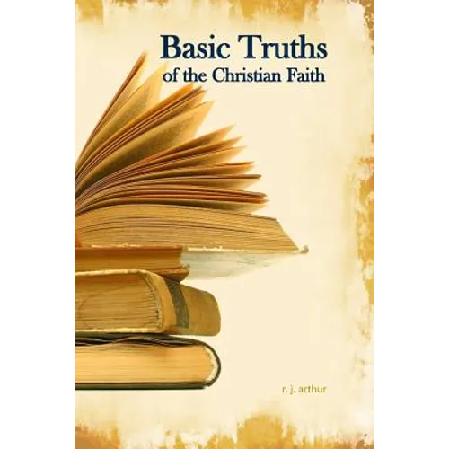 Basic Truths: Of the Christian Faith