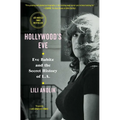 Hollywood's Eve: Eve Babitz and the Secret History of L.A.