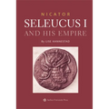 Nicator - Seleucus and His Empire