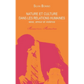 Nature et culture dans les relations humaines: Sexe, amour et violence