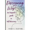 Discovering your Why?: An Empath's guide to Self-Discovery