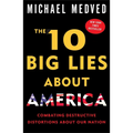 The 10 Big Lies About America: Combating Destructive Distortions About Our Nation