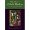 Principles of Catholic Theology, Book 1: On the Nature of Theology