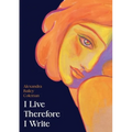 I Live Therefore I Write