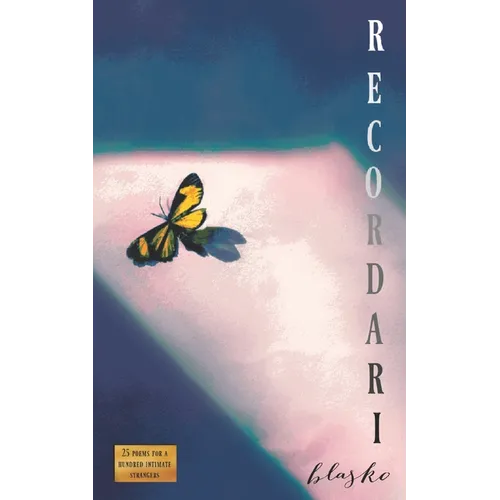 Recordari: 25 poems for a hundred intimate strangers