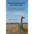 Traveling History Up the Cattle Trails: A Road Tripper's Guide to the Cattle Roads of the Southwest