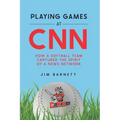 Playing Games at CNN: How a Softball Team Captured the Spirit of a News Network