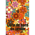 Livre de bord du jardin: Livre quotidien de jardinage intérieur et extérieur pour les débutants et les jardiniers chevronnés, fleurs, fruits, plantati