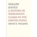 Hollow Justice: A History of Indigenous Claims in the United States