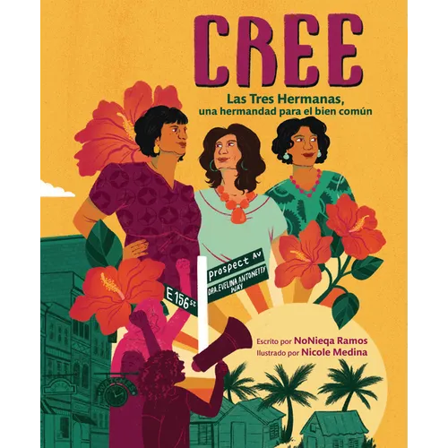 Cree (Best Believe): Las Tres Hermanas, Una Hermandad Para El Bien Común (the Tres Hermanas, a Sisterhood for the Common Good)
