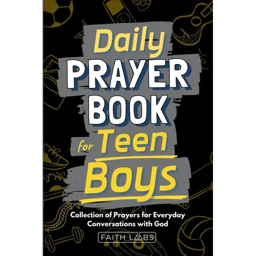 Daily Prayer Book for Teen Boys: Collection of Prayers for Everyday Conversations with God