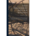 Field Management and Crop Rotation: Planning and Organizing Farms; Crop Rotation Systems; Soil Amendment With Fertilizers; Relation of Animal Husbandr