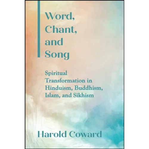 Word, Chant, and Song: Spiritual Transformation in Hinduism, Buddhism, Islam, and Sikhism