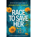 Race to Save Her: An absolutely pulse-pounding crime thriller full of jaw-dropping twists