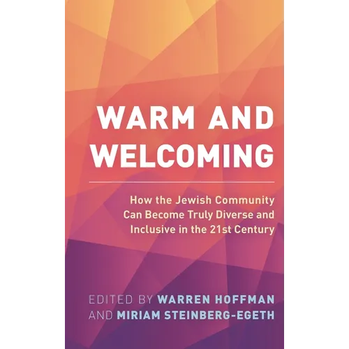 Warm and Welcoming: How the Jewish Community Can Become Truly Diverse and Inclusive in the 21st Century