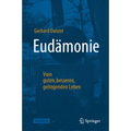 Eudämonie - Vom Guten, Besseren, Gelingenden Leben