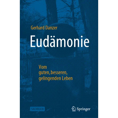 Eudämonie - Vom Guten, Besseren, Gelingenden Leben