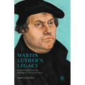 Martin Luther's Legacy: Reforming Reformation Theology for the 21st Century