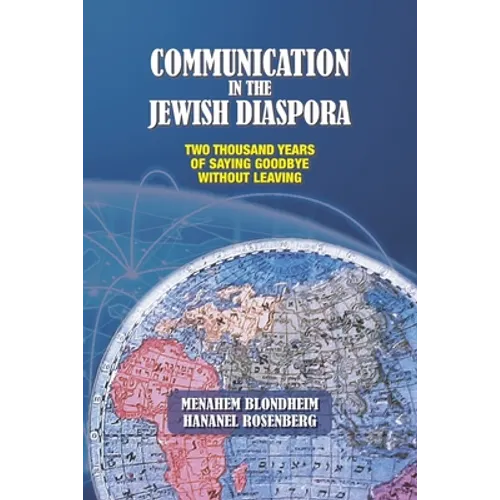 Communication in the Jewish Diaspora: Two Thousand Years of Saying Goodbye Without Leaving