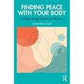 Finding Peace with Your Body: A Body Image Guide for Women