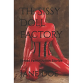 The Sissy Doll Factory: Forced Feminization Stories