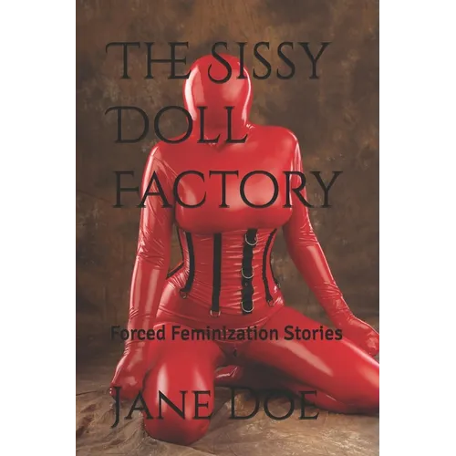 The Sissy Doll Factory: Forced Feminization Stories