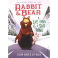 Rabbit & Bear: A Bad King Is a Sad Thing