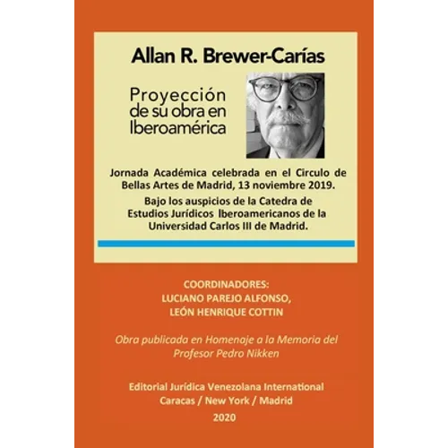 ALLAN R. BREWER-CARÍAS. Proyección de su Obra en Iberoamérica: Obra publicada en homenaje a la Memoria del Profesor Pedro Nikken.