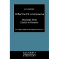 Reformed Confessions: Theology from Zurich to Barmen