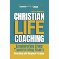 Christian Life Coaching: Empowering Lives, Transforming Hearts