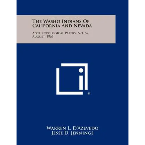 The Washo Indians Of California And Nevada: Anthropological Papers, No. 67, August, 1963