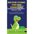 Bedtime Stories For Kids Collection- Magicians, Dinosaurs, Aliens, Dragons& More!: Short Stories& Guided Meditation For Children& Toddlers Deep Sleep&