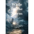 While in the Storm: Devotionals and Prayers When Facing Transitions, Trials, and Temptations