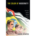 The Color of Modernity: São Paulo and the Making of Race and Nation in Brazil