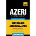 Thematische woordenschat Nederlands-Azerbeidzjaans - 3000 woorden