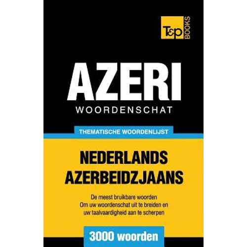 Thematische woordenschat Nederlands-Azerbeidzjaans - 3000 woorden