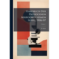 Handbuch Der Pathogenen Mikroorganismen Suppl., 1906/07; Volume 1