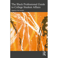 The Black Professional Guide to College Student Affairs