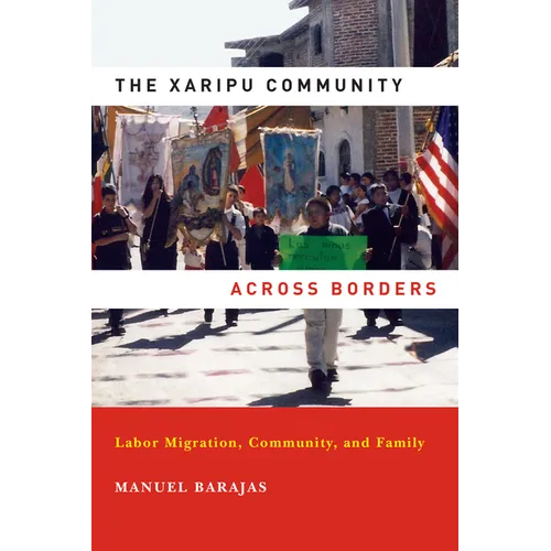 The Xaripu Community Across Borders: Labor Migration, Community, and Family