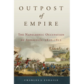 Outpost of Empire: The Napoleonic Occupation of Andalucia, 1810-1812 Volume 33