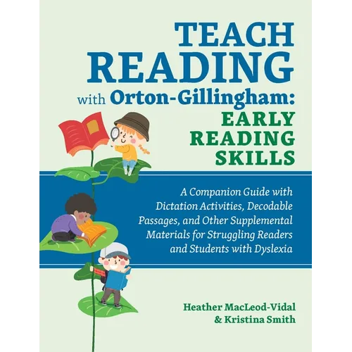 Teach Reading with Orton-Gillingham: Early Reading Skills: A Companion Guide with Dictation Activities, Decodable Passages, and Other Supplemental Mat