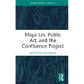 Maya Lin, Public Art, and the Confluence Project