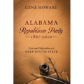 Alabama Republican Party - 1867-2010: Notes and Observations of a Deep South State