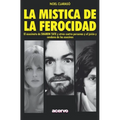 La Mística de la Ferocidad: El asesinato de SHARON TATE y otras cuatro personas y el juicio y condena de los asesinos