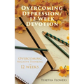 Overcoming Depression/12 Week Devotion: Overcoming Negative thinking in 12 weeks.