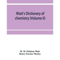 Watt's Dictionary of chemistry (Volume II)