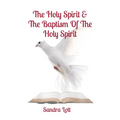 The Holy Spirit & The Baptism Of The Holy Spirit