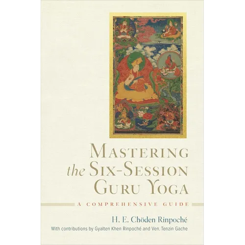 Mastering the Six-Session Guru Yoga: A Comprehensive Guide