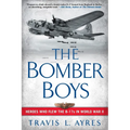 The Bomber Boys: Heroes Who Flew the B-17s in World War II